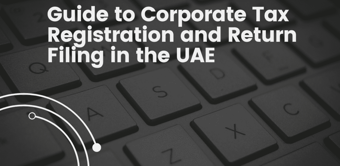 Guide to Corporate Tax Registration and Return Filing in the UAE