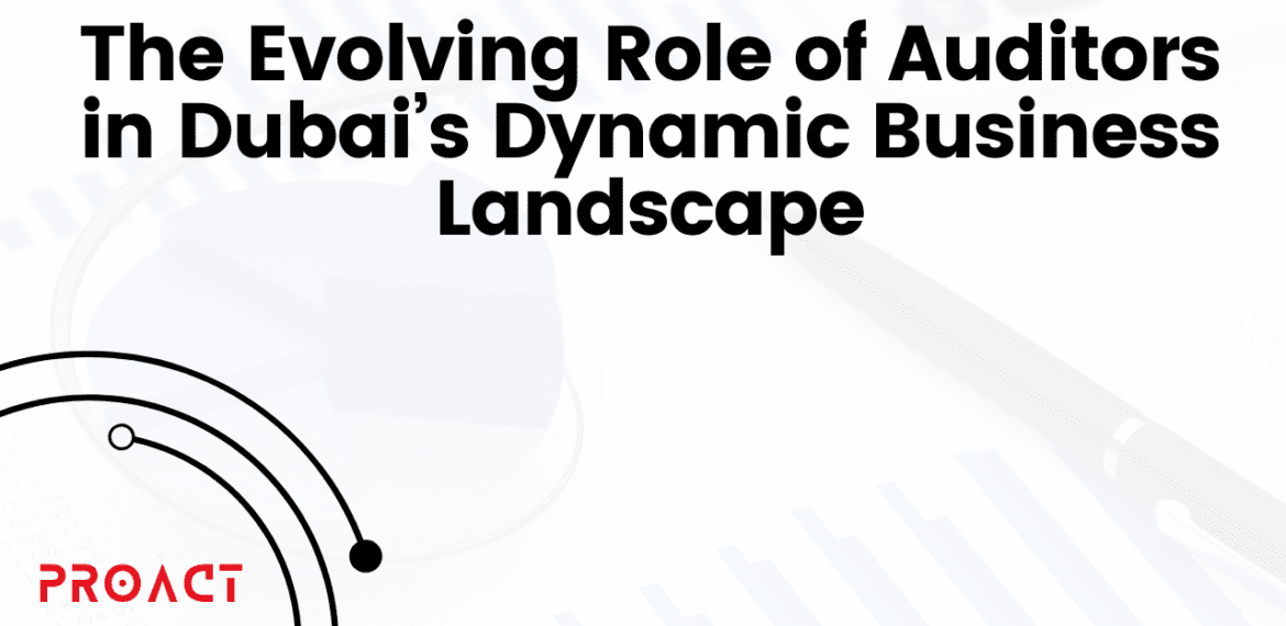 The Evolving Role of Auditors in Dubai’s Dynamic Business Landscape