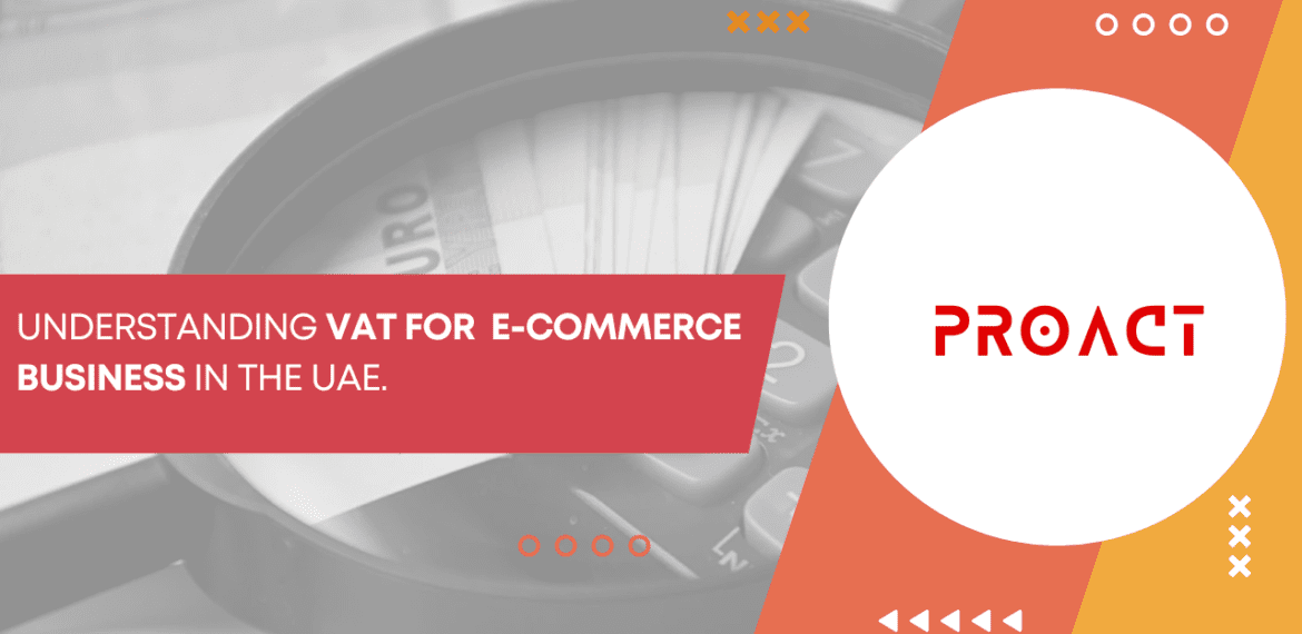 Understanding VAT for E-commerce Business in the UAE.