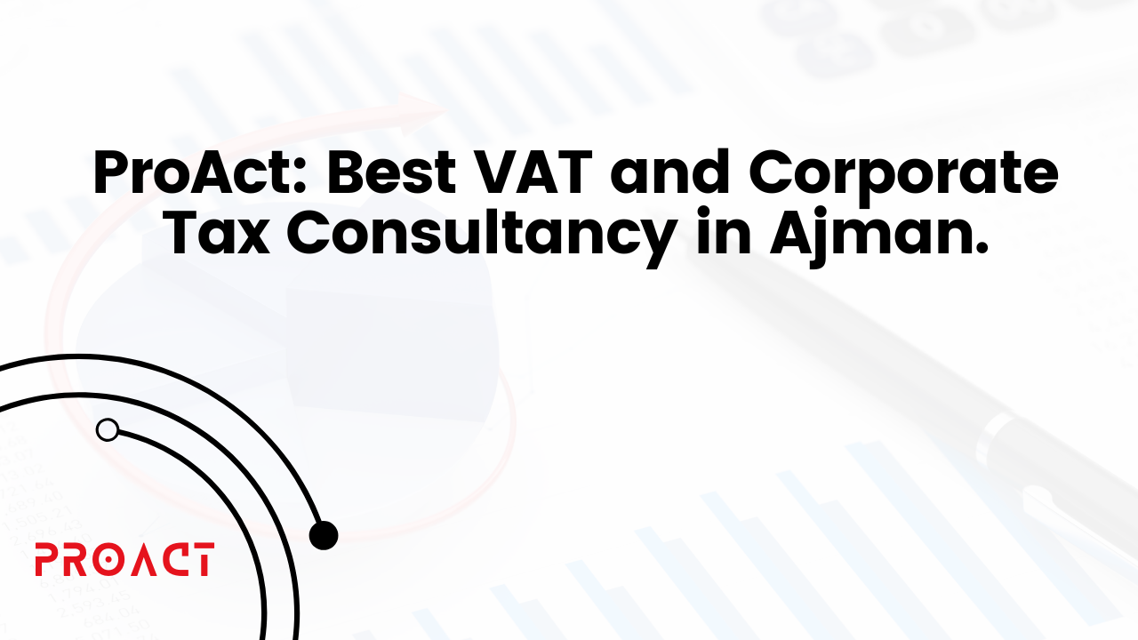 Best VAT and Corporate Tax Consultancy in Ajman
