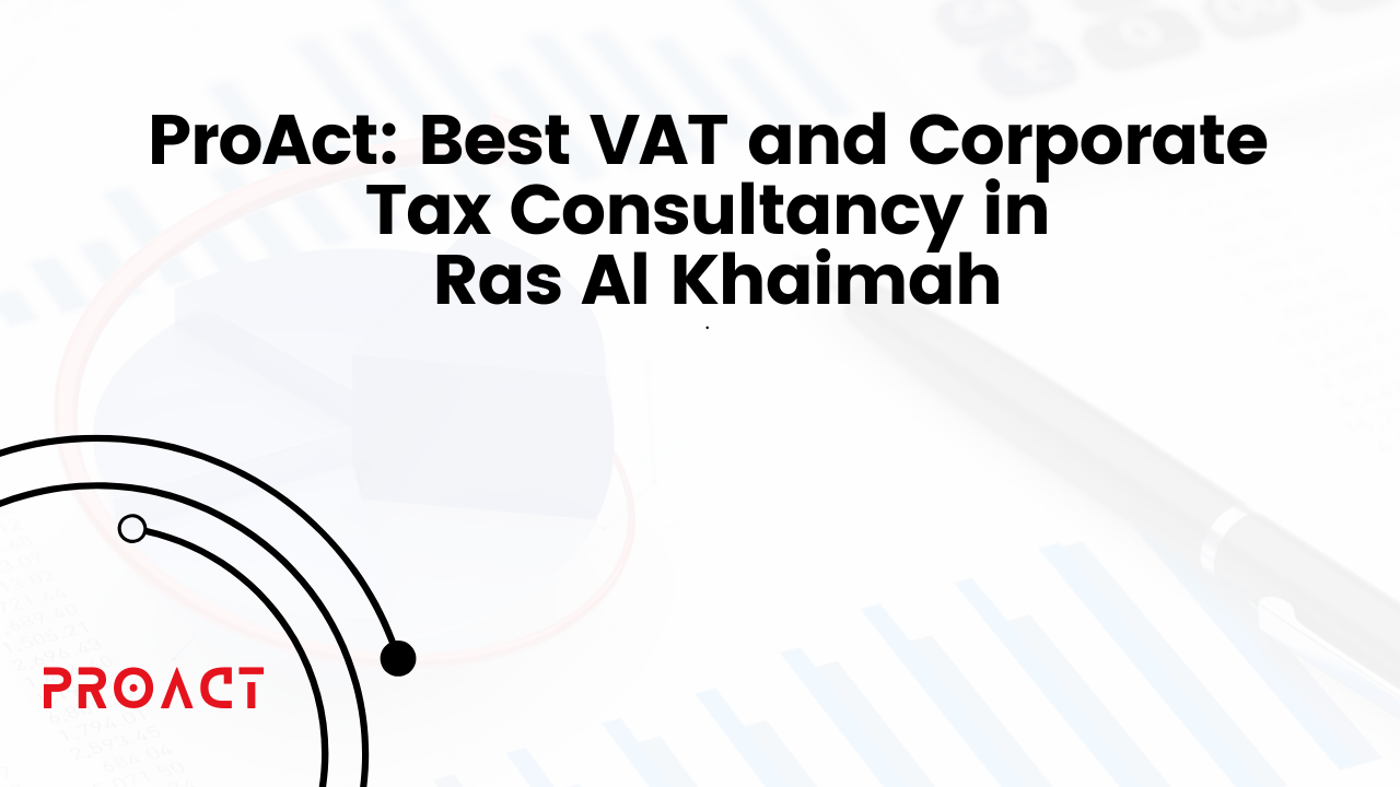 Best VAT and Corporate Tax Consultancy in Ras Al Khaimah