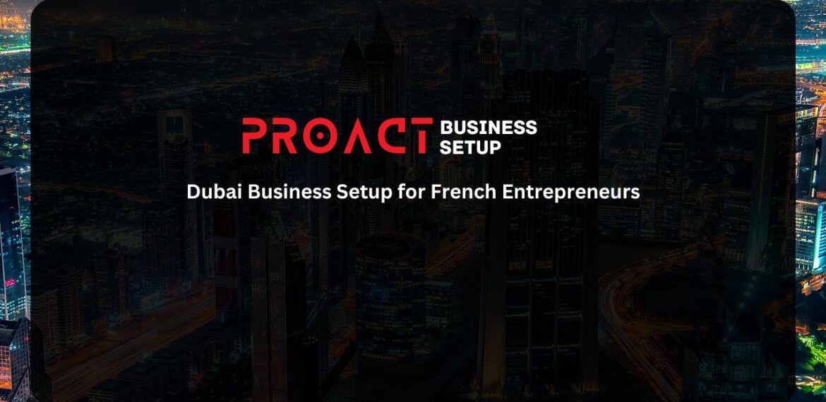 Dubai Business Setup for French Entrepreneurs