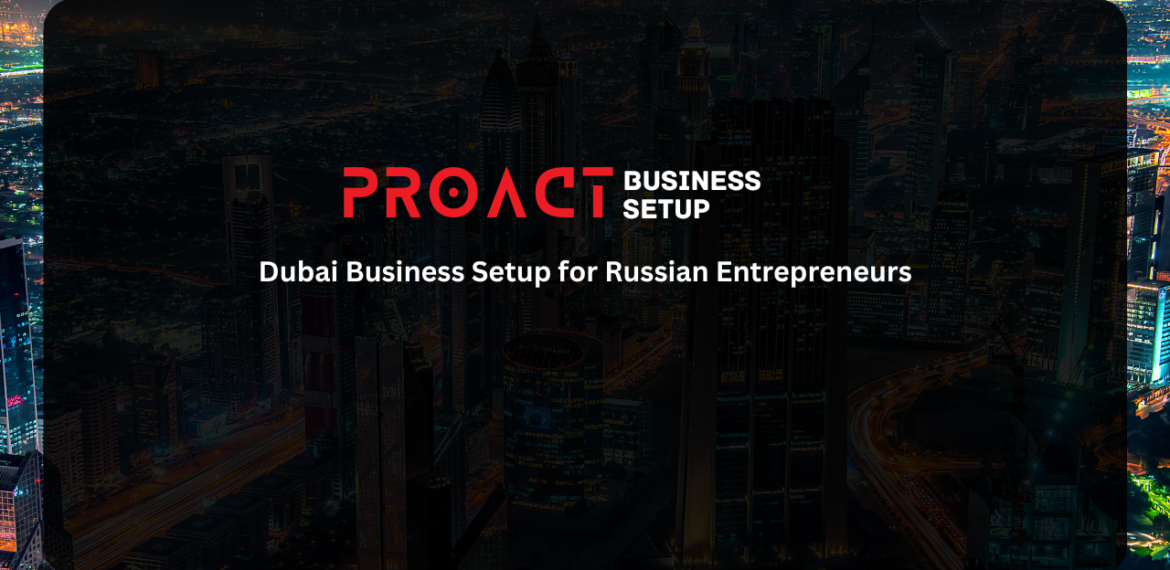 Dubai Business Setup for Russian Entrepreneurs