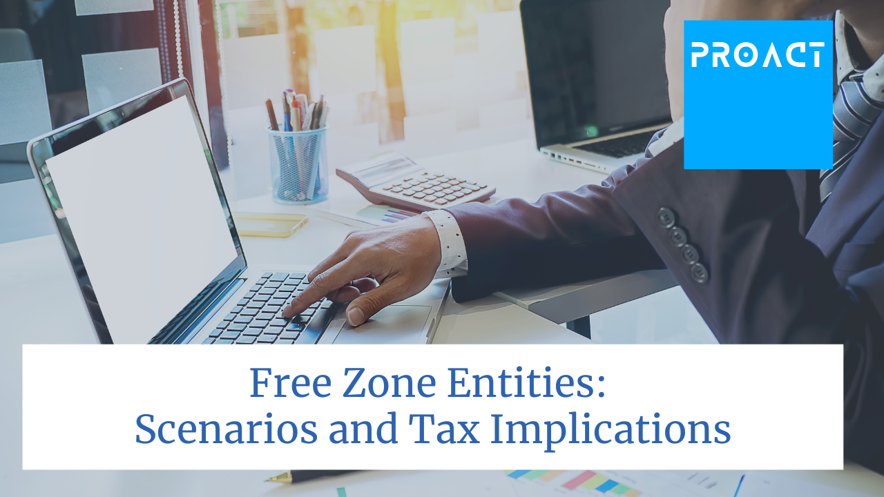Free Zone Entities Scenarios and Tax Implications