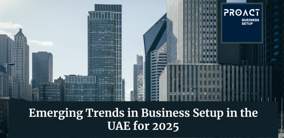 Emerging Trends in Business Setup in the UAE for 2025