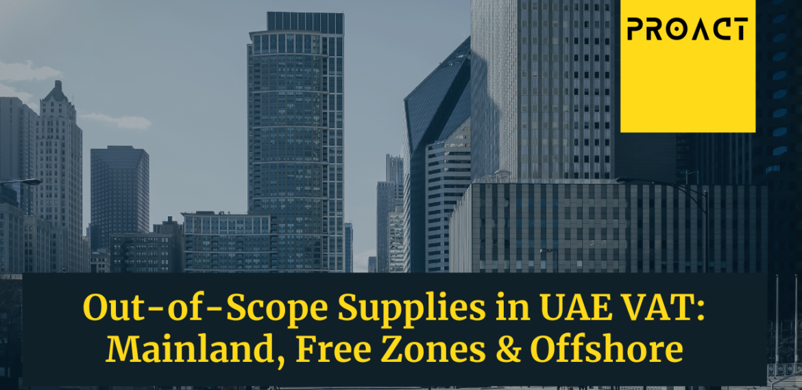 Out-of-Scope Supplies in UAE VAT Mainland, Free Zones & Offshore